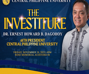 THE INVESTITURE OF DR. ERNEST HOWARD B. DAGOHOY 18TH PRESIDENT CENTRAL PHILIPPINE UNIVERSITY